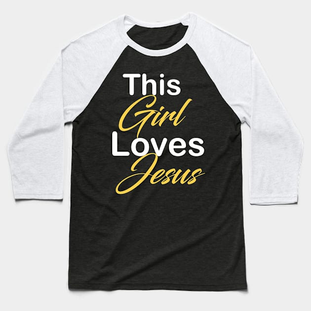This girl loves Jesus Baseball T-Shirt by theshop